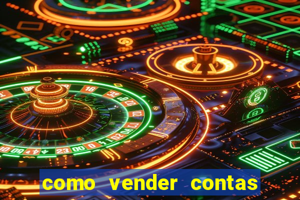 como vender contas de jogos