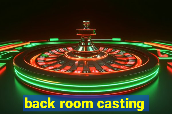 back room casting