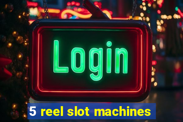 5 reel slot machines