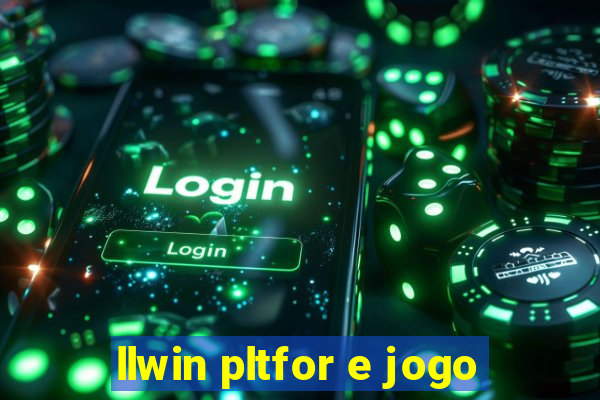 llwin pltfor e jogo