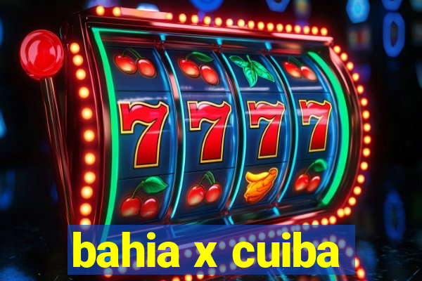 bahia x cuiba