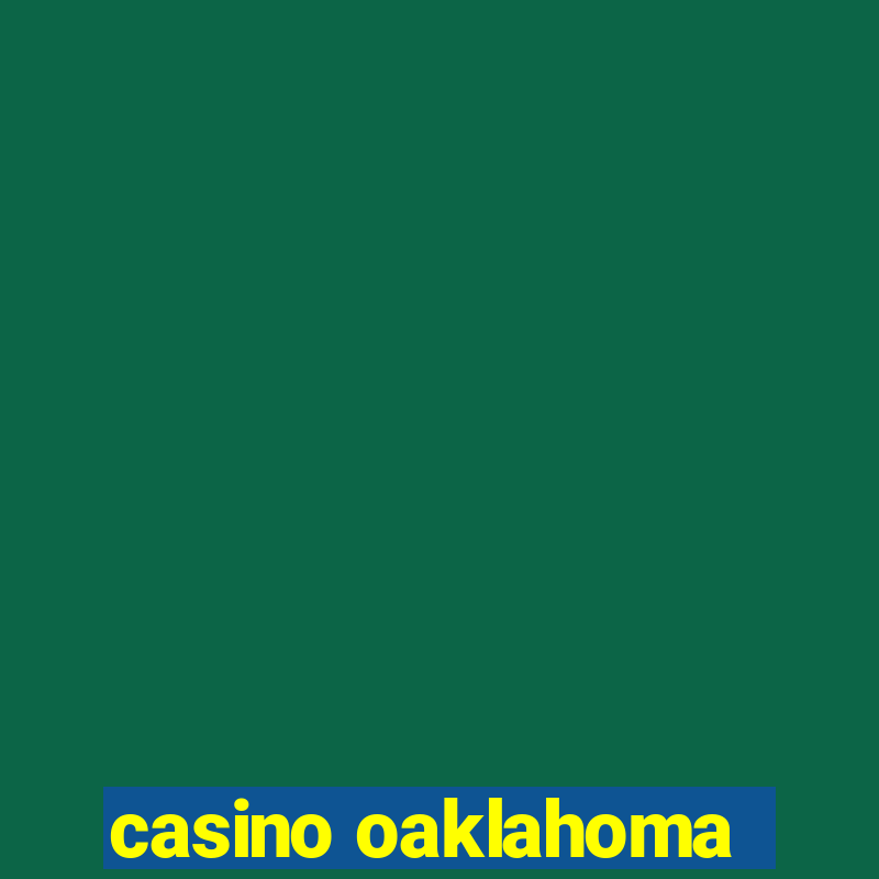 casino oaklahoma