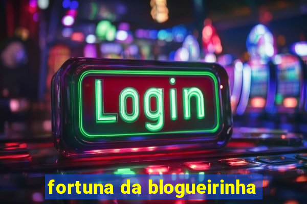 fortuna da blogueirinha