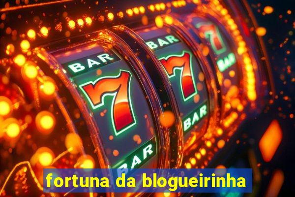 fortuna da blogueirinha