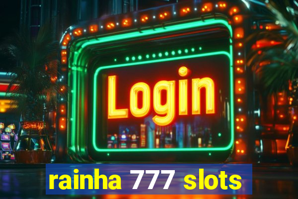 rainha 777 slots