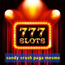 candy crush paga mesmo