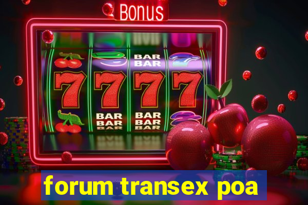 forum transex poa