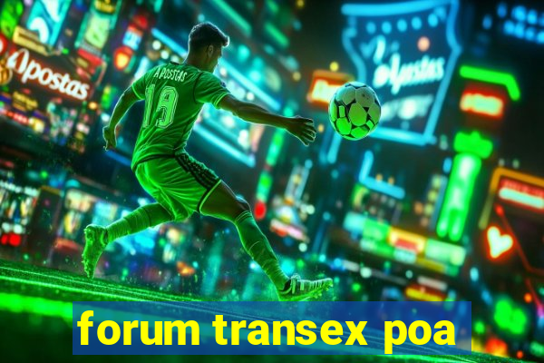 forum transex poa