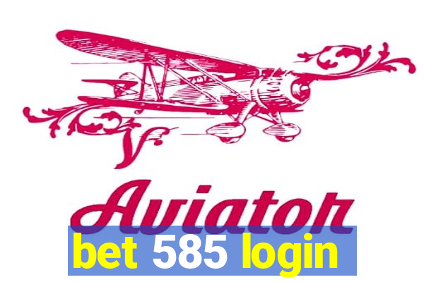 bet 585 login