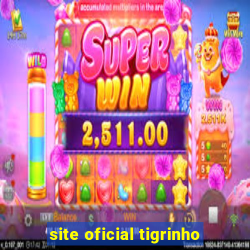 site oficial tigrinho