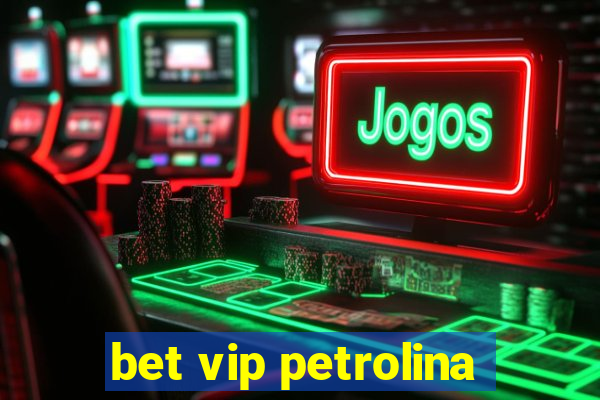 bet vip petrolina