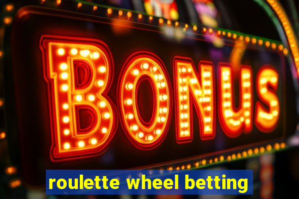 roulette wheel betting