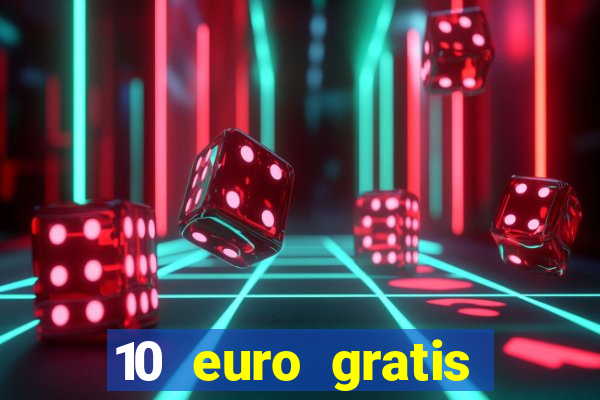 10 euro gratis speelgeld casino