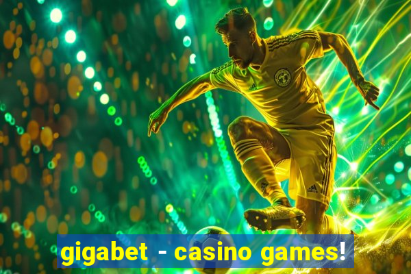 gigabet - casino games!