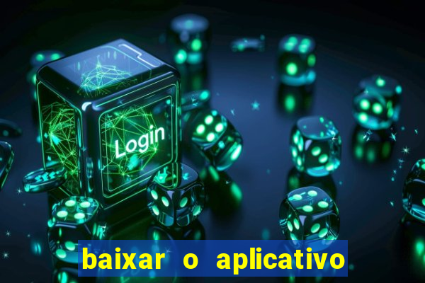 baixar o aplicativo do jogo