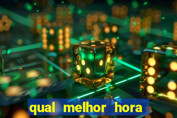 qual melhor hora para jogar fortune tiger