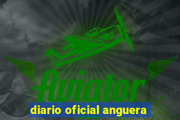 diario oficial anguera