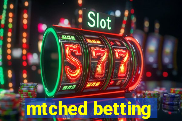 mtched betting