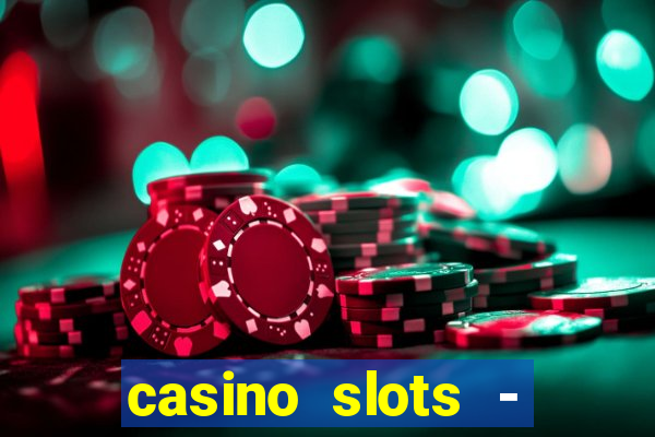 casino slots - slot machines