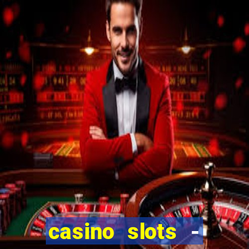 casino slots - slot machines