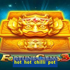 hot hot chilli pot slot free play