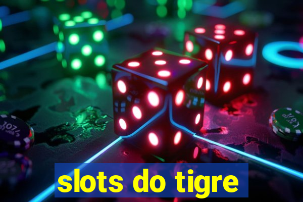 slots do tigre