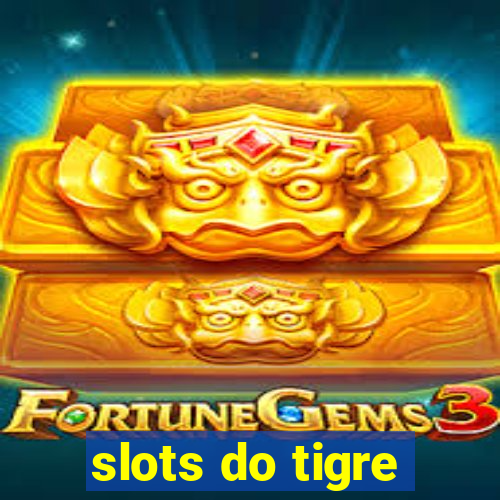 slots do tigre