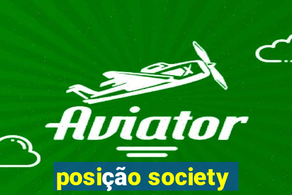 posição society