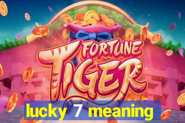 lucky 7 meaning