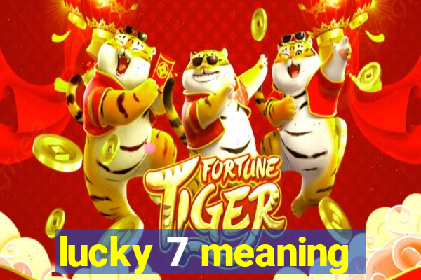 lucky 7 meaning