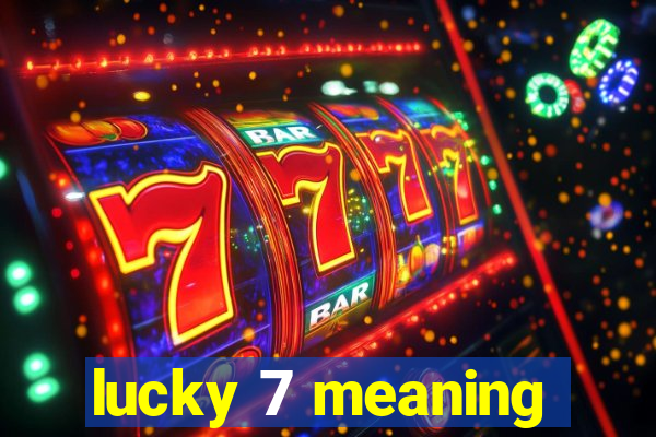 lucky 7 meaning