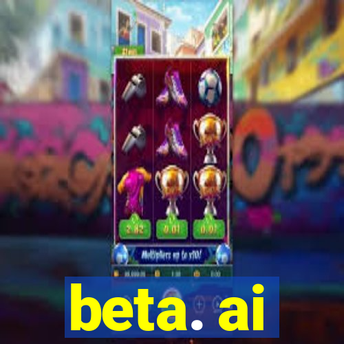 beta. ai