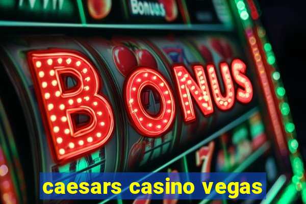 caesars casino vegas