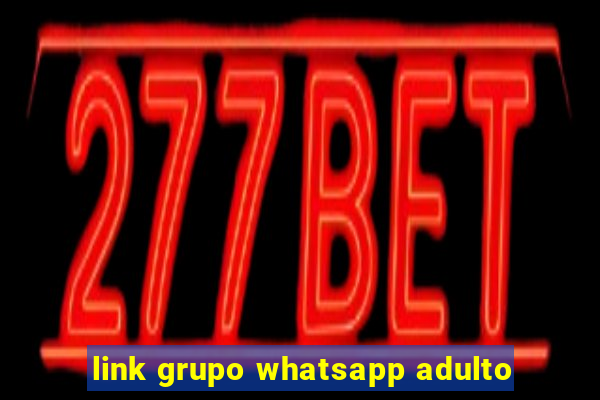 link grupo whatsapp adulto