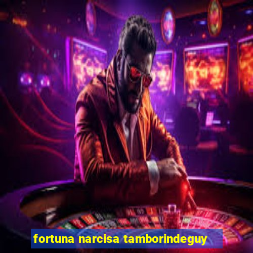 fortuna narcisa tamborindeguy