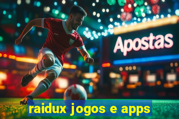 raidux jogos e apps