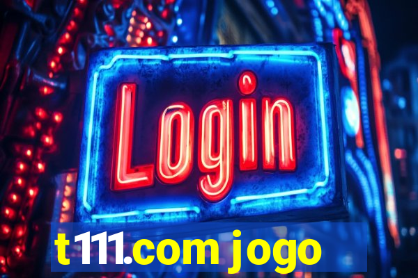 t111.com jogo