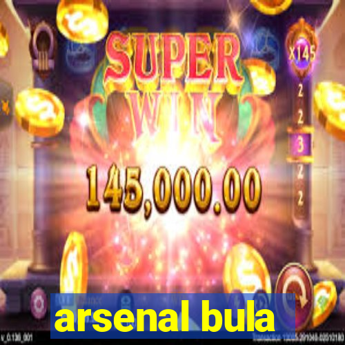 arsenal bula