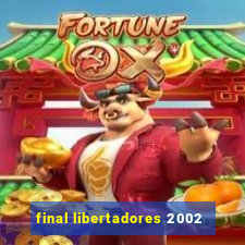 final libertadores 2002