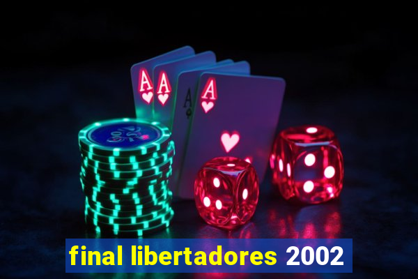 final libertadores 2002