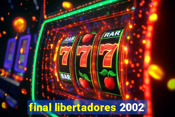 final libertadores 2002