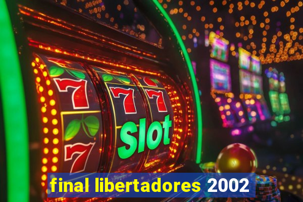 final libertadores 2002