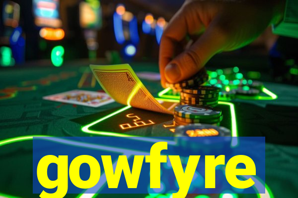 gowfyre