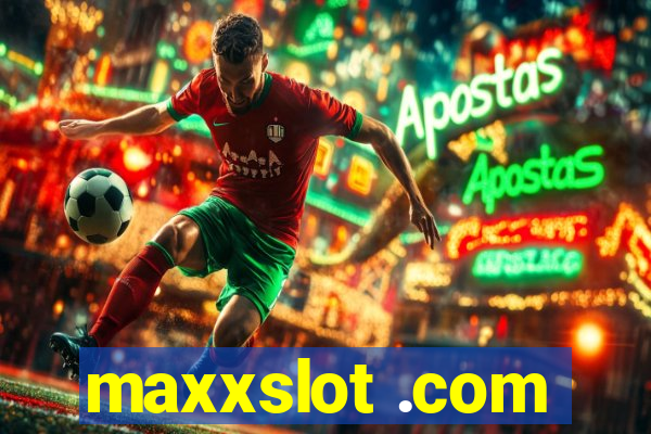 maxxslot .com