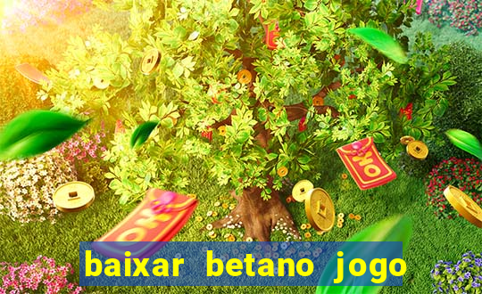 baixar betano jogo de aposta