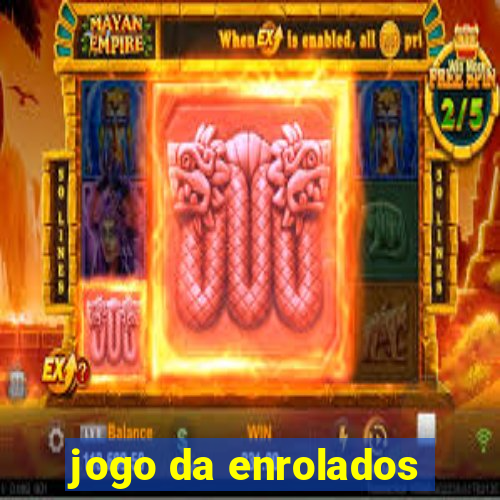 jogo da enrolados