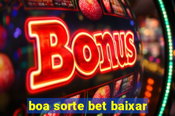 boa sorte bet baixar