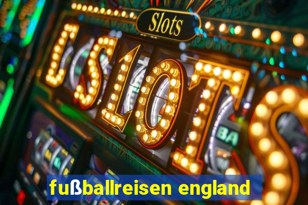 fußballreisen england