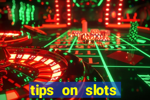 tips on slots machines in the casino