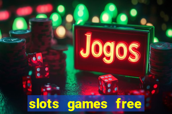 slots games free no download